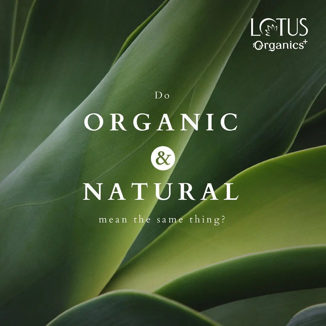 Organics Or Natural? Understand The Language & The – Lotus Organics